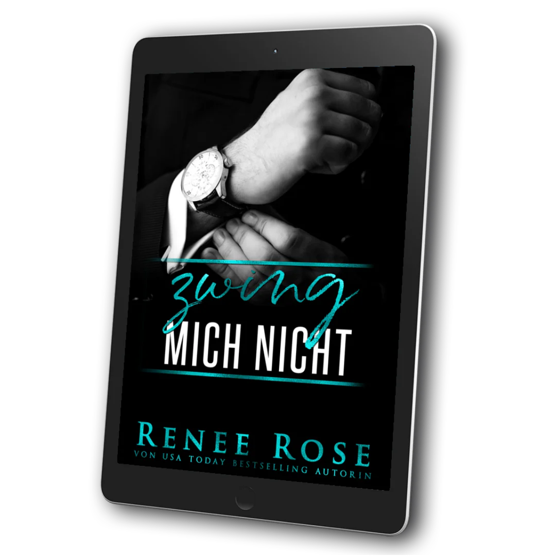 Mafia Männer Reihe Buch 3: Zwing mich nicht